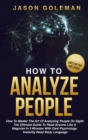 How To Analyze People : How to master the art of analyzing people on sight: the ultimate guide to read anyone like a magician in 5 minutes with dark psychology. Instantly read body language. + BONUS ( - Book