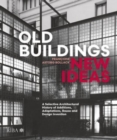Old Buildings, New Ideas : A Selective Architectural History of Additions, Adaptations, Reuse and Design Invention - Book
