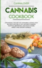 Cannabis Cookbook : Mastering the Art of Cannabis Cuisine. Easy Recipes for CBD & THC infused Candy, Muffin, Brownie and Much More! Sweet and Savory Edibles. - Book