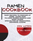 Ramen Cookbook : Easy Recipes to Prepare at Home. Learn how to Cook Ramen Noodle and many other Specialties of Traditional Japanese Cuisine +12 New Recipes - Book