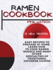 Ramen Cookbook : Easy Recipes to Prepare at Home. Learn how to Cook Ramen Noodle and many other Specialties of Traditional Japanese Cuisine +12 New Recipes - Book
