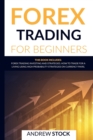 Forex Trading For Beginners : This Book includes: Forex Trading Investing And Strategie. How To Trade For A Living Using High Probability Strategies On Currency Pairs - Book