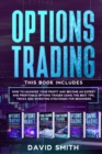 Options Trading : This Book Includes: How To Maximize Your Profit And Become An Expert And Profitable Options Trader Using The Best Tips, Tricks And Investing Strategies For Beginners. - Book