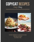 Copycat Recipes : The Perfect Cookbook with 129 Quick and Easy Recipes from Famous Restaurants You Can Make at Home - Book