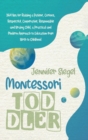 Montessori Toddler : 369 Tips for Raising a Patient, Curious, Respectful, Cooperative, Responsible, and Brainy Child, a Practical and Modern Approach to Education from Birth to Childhood - Book