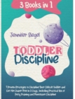 Toddler Discipline : 3 Books in 1: 7 Proven Strategies to Discipline Your Difficult Toddler and Get Him Diaper Free in 3 Days, Including Practical Tips of Potty Training and Montessori Discipline - Book