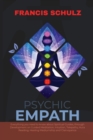 Psychic Empath : Everything you need to know about Spiritual Guides, through Development on Guided Meditation, Intuition, Telepathy, Aura Reading and Healing Mediumship - Book