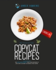Copycat Recipes : 2 Books in 1: More Than 200 Tasty Dishes from the Most Famous Restaurants to Make at Home. Cracker Barrel, Red Lobster, Chipotle, Olive Garden, Texas Roadhouse, Applebee's and More - Book