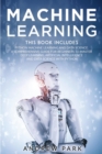 Machine Learning : The Most Complete Guide for Beginners to Mastering Deep Learning, Artificial Intelligence and Data Science with Python. This Book Includes: Python Machine Learning and Data Science. - Book