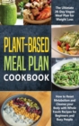 Plant-Based Meal Plan Cookbook : The Ultimate 28-Day Vegan Meal Plan for Weight Loss, How to Reset Metabolism and Cleanse your Body with Whole Foods Recipes for Beginners and Busy People - Book