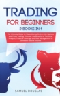 Trading for Beginners : The Ultimate Guide to Make Money Online with Options and Forex Trading. Discover the Benefits of Technical Analysis, Financial Leverage and Risk Management to Generate Passive - Book