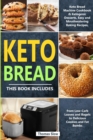 Keto Bread : 2 Books in 1: Keto Bread Machine Cookbook & Ketogenic Desserts, Easy and Mouthwatering Baking Recipes, from Low-Carb Loaves and Bagels to Delicious Cookies and Fat Bombs - Book