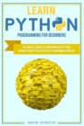 Learn Python Programming for Beginners : The Complete Guide to Learn Coding with Python. Become Fluent In This High-Level Programming Language - Book