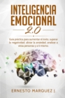 Inteligencia Emocional 2.0 : Guia practica para aumentar el exito, superar la negatividad, aliviar la ansiedad, analizar a otras personas y a ti mismo. - Book