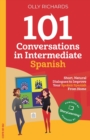101 Conversations in Intermediate Spanish : Short, Natural Dialogues to Improve Your Spoken Spanish From Home - Book