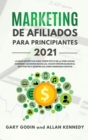 MARKETING DE AFILIADOS PARA PRINCIPIANTES 2021 (Affiliate Marketing - Spanish Version) : La guia definitiva para tener exito en la publicidad, dominar las redes sociales, hacer crecer su marca, sus ve - Book