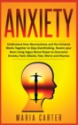 Anxiety : Understand How Neuroscience and the Universe Works Together to Stop Overthinking. Rewire your Brain Using Vagus Nerve Power to Overcome Anxiety, Panic Attacks, Fear, Worry and Shyness - Book