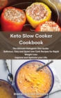 Keto Slow Cooker Cookbook : The Ultimate Ketogenic Diet Guide. Delicious, Easy and Quick Low Carb Recipes for Rapid Weight Loss. - Book