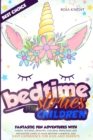 Bedtime Stories for Children : Fantastic Fun Adventures with Fairies, Wizards, Dragons, Unicorns, Princesses and Enchanted Lands to Make Bedtime a Magical and Easy Experience for Kids and Parents - Book