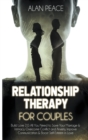 Relationship Therapy for Couples : Build Love 2.0: All You Need to Save Your Marriage & Intimacy, Overcome Conflict and Anxiety, Improve Communication & Boost Self-Esteem in Love - Book