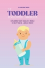 The Toddler Development HandBook : Explaining Your Toddler's World To Help You Be a Great Parent - Book