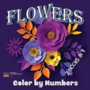 Flowers - Color by Numbers 2 Books in 1 : Flowers Coloring book-color by number: Coloring with numeric worksheets, color by numbers for adults and children with colored pencil.Flowers by number - Book