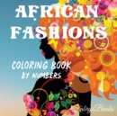African Fashions, Coloring Book by Numbers : The most beautiful black women, 10 coloring pictures of beautiful black women. Easy, beautiful and fun color by numbers - Book