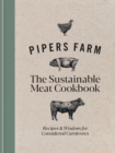 Pipers Farm The Sustainable Meat Cookbook : Recipes & Wisdom for Considered Carnivores - eBook
