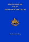 Down the Decades with the British South African Police - Book