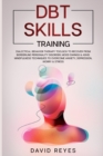 Dbt Skills Training : Dialectical behavior therapy toolbox to recover from borderline personality disorder, mood swings & ADHD, Mindfulness techniques to overcome anxiety, depression, worry & stress. - Book
