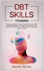 Dbt Skills Training : Dialectical behavior therapy toolbox to recover from borderline personality disorder, mood swings & ADHD, Mindfulness techniques to overcome anxiety, depression, worry & stress. - Book