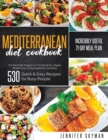 Mediterranean Diet Cookbook : The Best Diet Program in The World for a Rapid Weight Loss, Easily Explained, including 530 Quick & Easy Recipes for Busy People and an Incredibly Useful 21-Day Meal Plan - Book