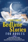 A Collection of Bedtime Stories for Adults : -This Book Includes - Bedtime Stories for Adults & Bedtime Stories for Stressed Out Adults - Book