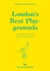 London's Best Playgrounds : to exhaust your child and not your patience. - Book
