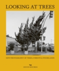 Looking At Trees : New Photography of Trees, Forests & Woodlands - Book