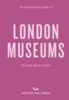 An Opinionated Guide To London Museums - Book