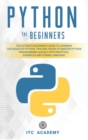 Python for Beginners : The Ultimate Beginner's Guide to Learning the Basics of Python. Tips and Tricks to Master Python Programming Quickly with Practical Examples and Coding Language - Book