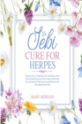 Dr Sebi Cure for Herpes : Discover How to Naturally Cure the Herpes Virus with Dr Sebi Diet in Less Than 4 Days with Proven Fact. Includes Dr Sebi Foods List and Herbs and Dr Sebi Alkaline Diet Plan - Book