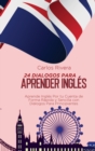 24 Dialogos Para Aprender Ingles : Aprende Ingles Por tu Cuenta de Forma Rapida y Sencilla con Dialogos Para Principiantes - Book