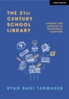 The 21st Century School Library: A Model for Innovative Teaching & Learning - eBook