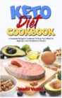 Keto Diet Cookbook : A Complete Ketogenic Cookbook To Enjoy Your Meals for Beginners, from Breakfast to Dessert - Book