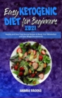 Easy Ketogenic Diet for Beginners 2021 : Healthy and Easy Time-Saving Recipes to Boost Your Metabolism and Lose Weight Permanently - Book