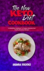 The New Keto Diet Cookbook : A Semplified Cookbook To Prepare Delicious And Healthy No-stress Recipes - Book