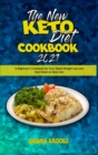 The New Keto Diet Cookbook 2021 : A Beginner's Cookbook for Your Rapid Weight Loss and Feel Great on Keto Diet - Book