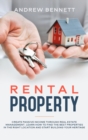 Rental Properties : Create Passive Income through Real Estate Management. Learn How to Find the Best Properties in the Right Location and Start Building Your Heritage - Book