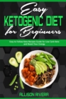 Easy Ketogenic Diet for Beginners : Easy to Follow Keto Recipes Guide for Low Carb Keto and Boost Your Energy - Book