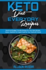 Keto Diet Everyday Recipes : Quick And Budget Friendly Recipes For Your Keto Recipes. Easier, Healthier & Crispier Food for Your Family & Friends - Book