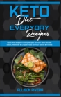 Keto Diet Everyday Recipes : Quick And Budget Friendly Recipes For Your Keto Recipes. Easier, Healthier & Crispier Food for Your Family & Friends - Book