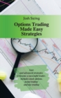 Options Trading Made Easy Strategies : Easy and advanced strategies to become a successful trader. Includes stock options, swing trading and day trading - Book