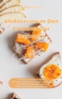 Mediterranean Diet Cookbook for Beginners Snacks Recipes : 50 mouth watering, evergreen and easy recipes for your snacks to burn fat, get healthy and energetic again with a balanced and wholesome diet - Book